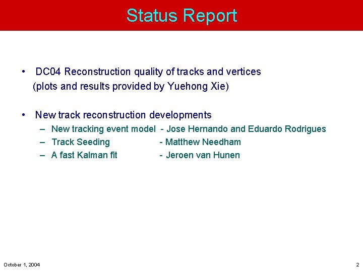 Status Report • DC 04 Reconstruction quality of tracks and vertices (plots and results