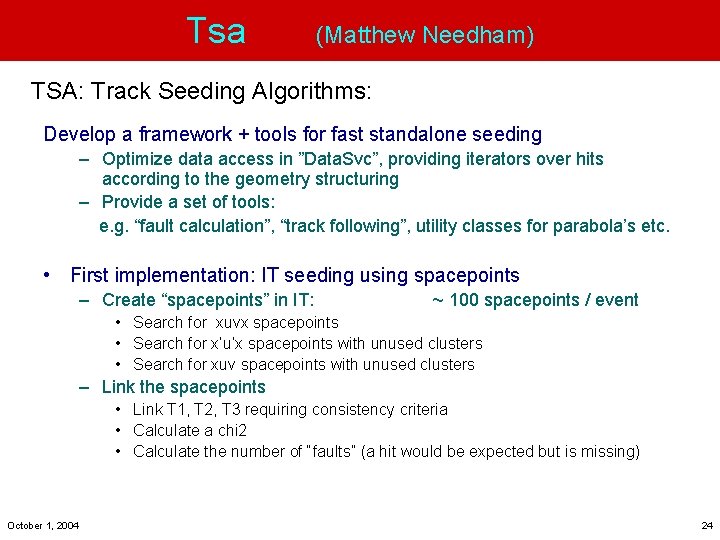 Tsa (Matthew Needham) TSA: Track Seeding Algorithms: Develop a framework + tools for fast
