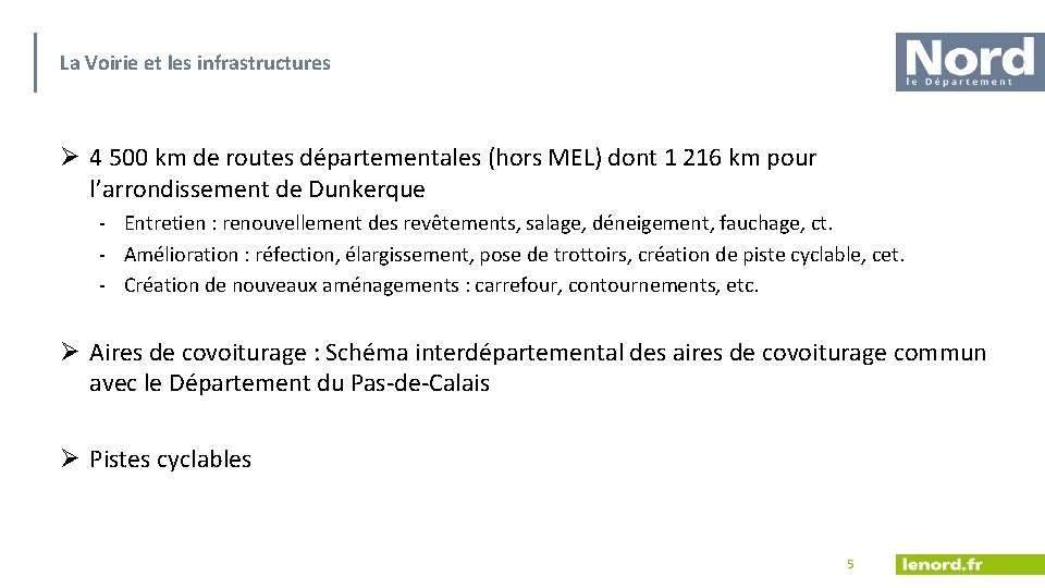 La Voirie et les infrastructures Ø 4 500 km de routes départementales (hors MEL)