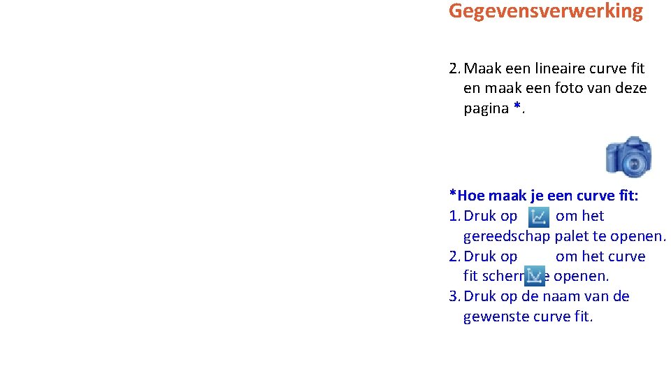 Gegevensverwerking 2. Maak een lineaire curve fit en maak een foto van deze pagina