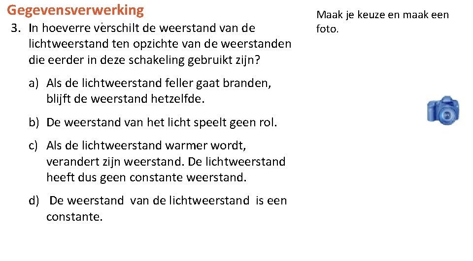 Gegevensverwerking : 3. In hoeverre verschilt de weerstand van de lichtweerstand ten opzichte van