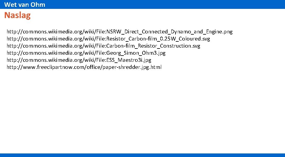 Wet van Ohm Naslag http: //commons. wikimedia. org/wiki/File: NSRW_Direct_Connected_Dynamo_and_Engine. png http: //commons. wikimedia. org/wiki/File: