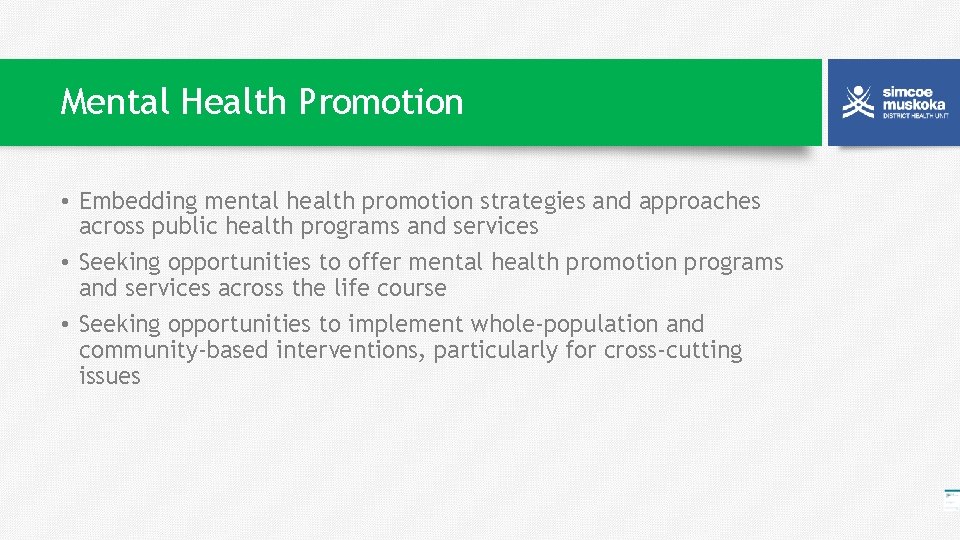 Mental Health Promotion • Embedding mental health promotion strategies and approaches across public health