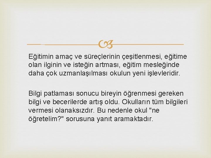  Eğitimin amaç ve süreçlerinin çeşitlenmesi, eğitime olan ilginin ve isteğin artması, eğitim mesleğinde