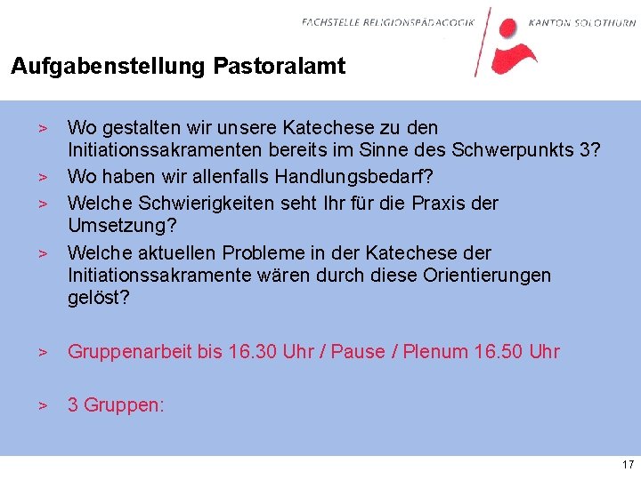 Aufgabenstellung Pastoralamt Wo gestalten wir unsere Katechese zu den Initiationssakramenten bereits im Sinne des