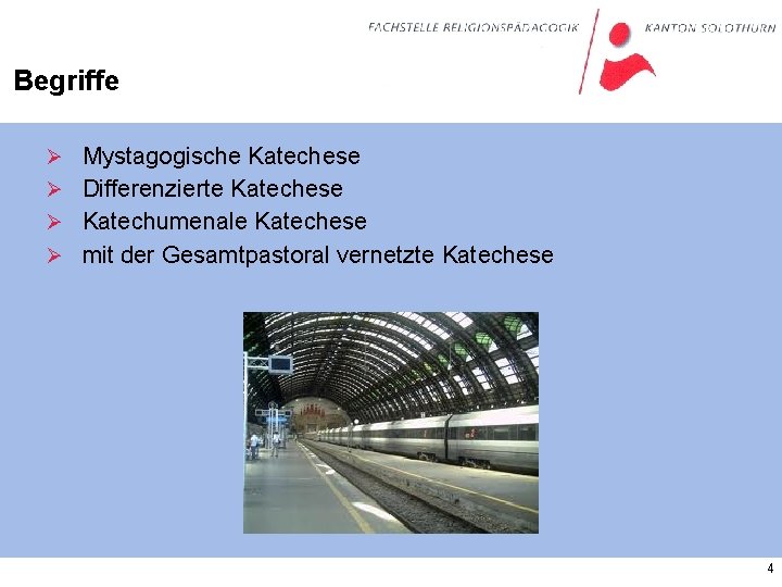 Begriffe Ø Mystagogische Katechese Ø Differenzierte Katechese Ø Katechumenale Katechese Ø mit der Gesamtpastoral