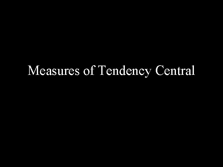 Measures of Tendency Central 