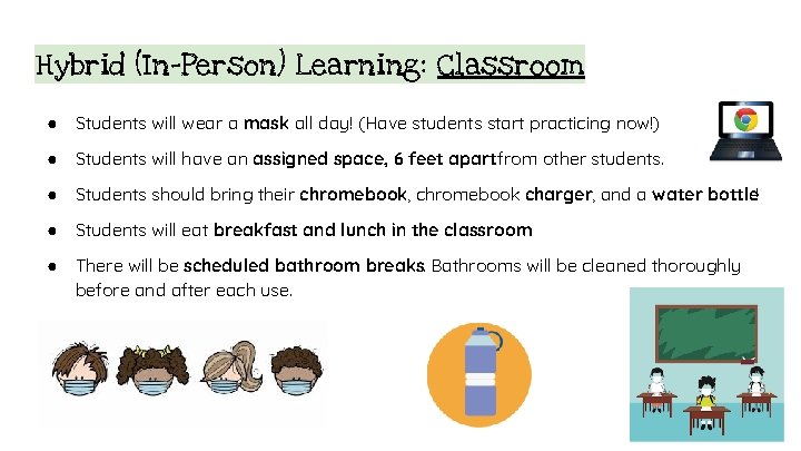 Hybrid (In-Person) Learning: Classroom ● Students will wear a mask all day! (Have students