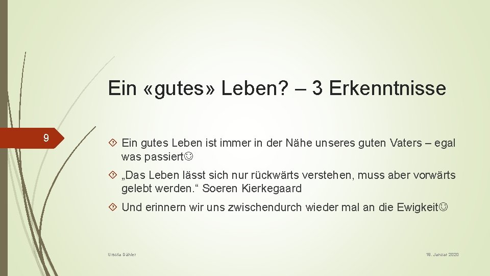 Ein «gutes» Leben? – 3 Erkenntnisse 9 Ein gutes Leben ist immer in der