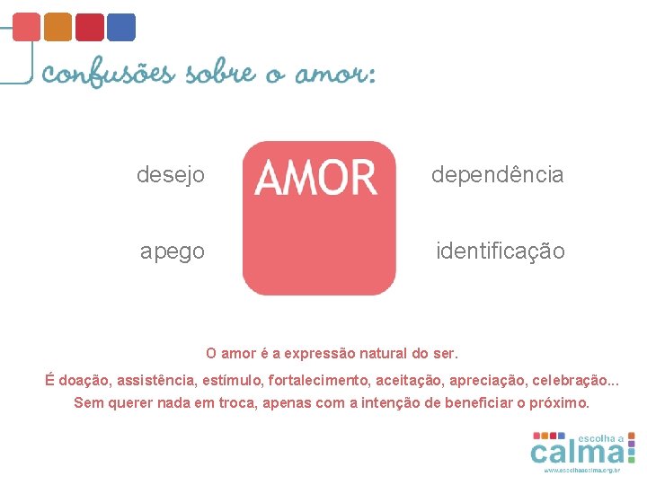 desejo dependência apego identificação O amor é a expressão natural do ser. É doação,