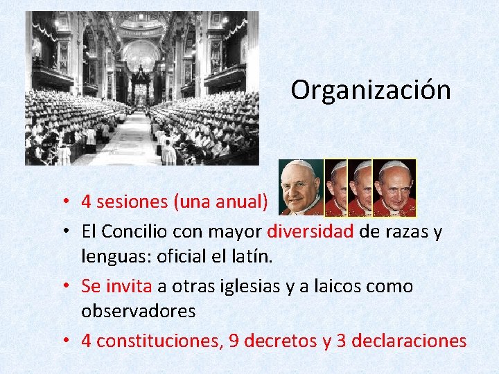 Organización • 4 sesiones (una anual) • El Concilio con mayor diversidad de razas