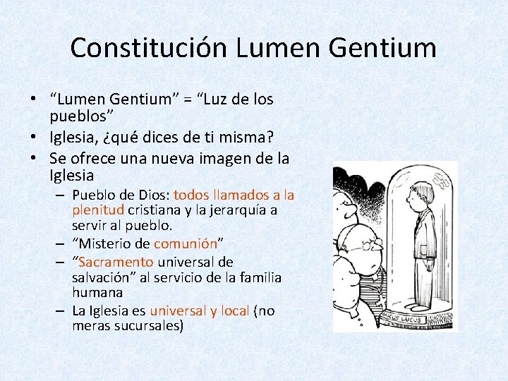 Constitución Lumen Gentium • “Lumen Gentium” = “Luz de los pueblos” • Iglesia, ¿qué