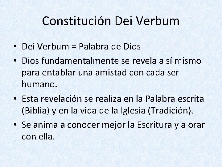 Constitución Dei Verbum • Dei Verbum = Palabra de Dios • Dios fundamentalmente se
