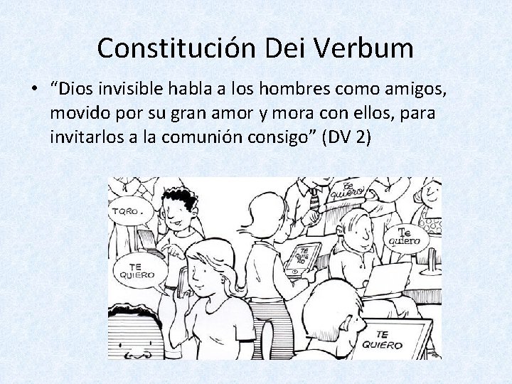 Constitución Dei Verbum • “Dios invisible habla a los hombres como amigos, movido por
