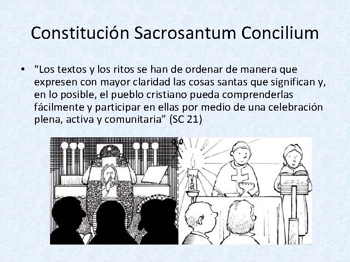 Constitución Sacrosantum Concilium • “Los textos y los ritos se han de ordenar de