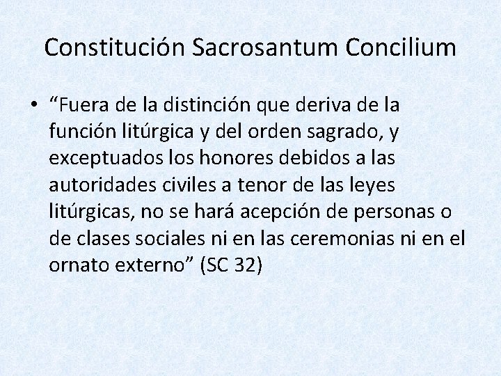 Constitución Sacrosantum Concilium • “Fuera de la distinción que deriva de la función litúrgica
