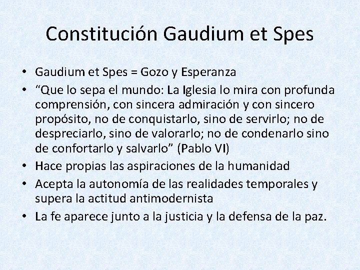Constitución Gaudium et Spes • Gaudium et Spes = Gozo y Esperanza • “Que