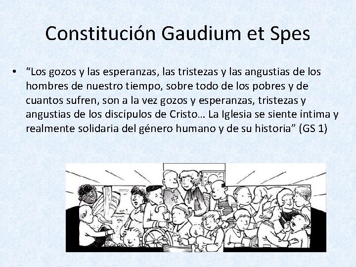 Constitución Gaudium et Spes • “Los gozos y las esperanzas, las tristezas y las