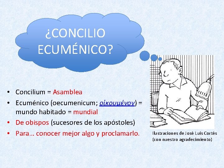 ¿CONCILIO ECUMÉNICO? • Concilium = Asamblea • Ecuménico (oecumenicum; οἰκουμένoν) = mundo habitado =