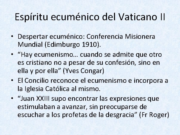 Espíritu ecuménico del Vaticano II • Despertar ecuménico: Conferencia Misionera Mundial (Edimburgo 1910). •