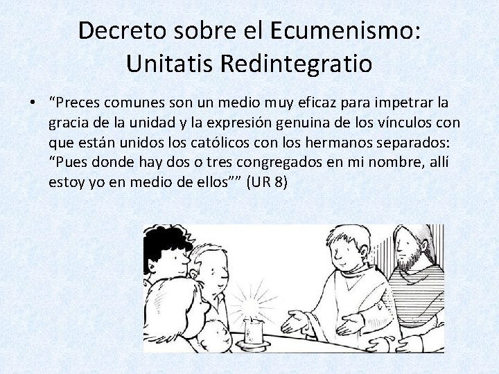 Decreto sobre el Ecumenismo: Unitatis Redintegratio • “Preces comunes son un medio muy eficaz