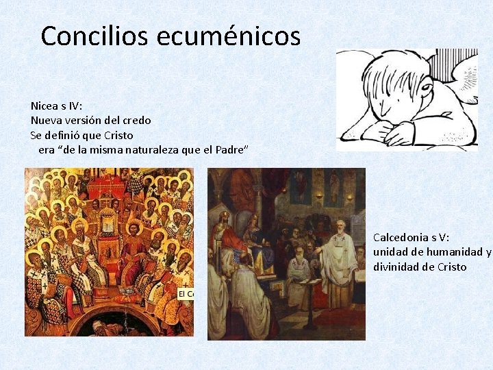 Concilios ecuménicos Nicea s IV: Nueva versión del credo Se definió que Cristo era