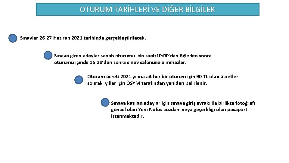 OTURUM TARİHLERİ VE DİĞER BİLGİLER Sınavlar 26 -27 Haziran 2021 tarihinde gerçekleştirilecek. Sınava giren