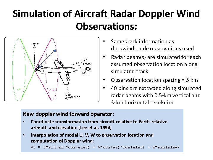 Simulation of Aircraft Radar Doppler Wind Observations: • Same track information as dropwindsonde observations