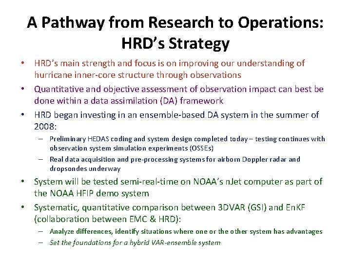 A Pathway from Research to Operations: HRD’s Strategy • HRD’s main strength and focus