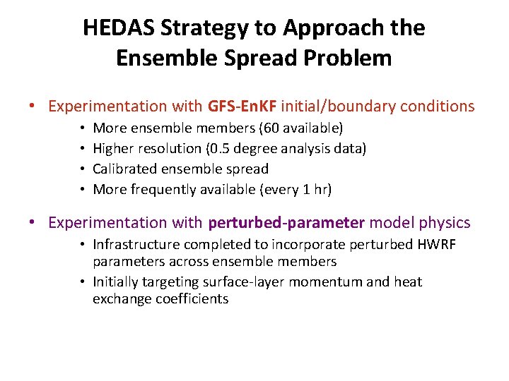 HEDAS Strategy to Approach the Ensemble Spread Problem • Experimentation with GFS-En. KF initial/boundary