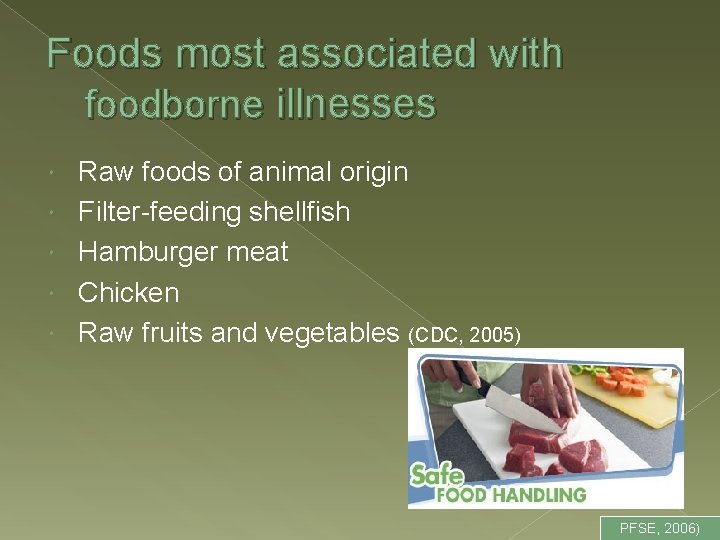 Foods most associated with foodborne illnesses Raw foods of animal origin Filter-feeding shellfish Hamburger