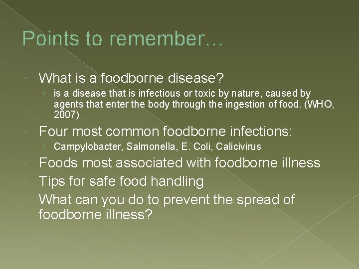 Points to remember… What is a foodborne disease? › is a disease that is