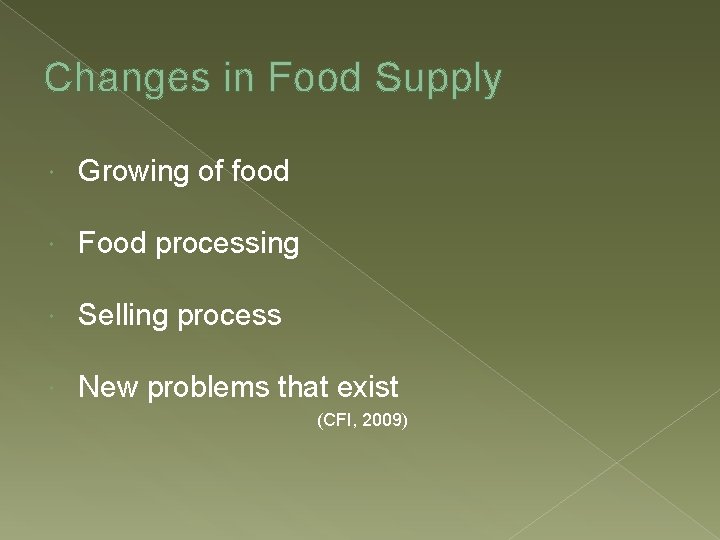 Changes in Food Supply Growing of food Food processing Selling process New problems that