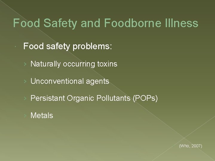 Food Safety and Foodborne Illness Food safety problems: › Naturally occurring toxins › Unconventional