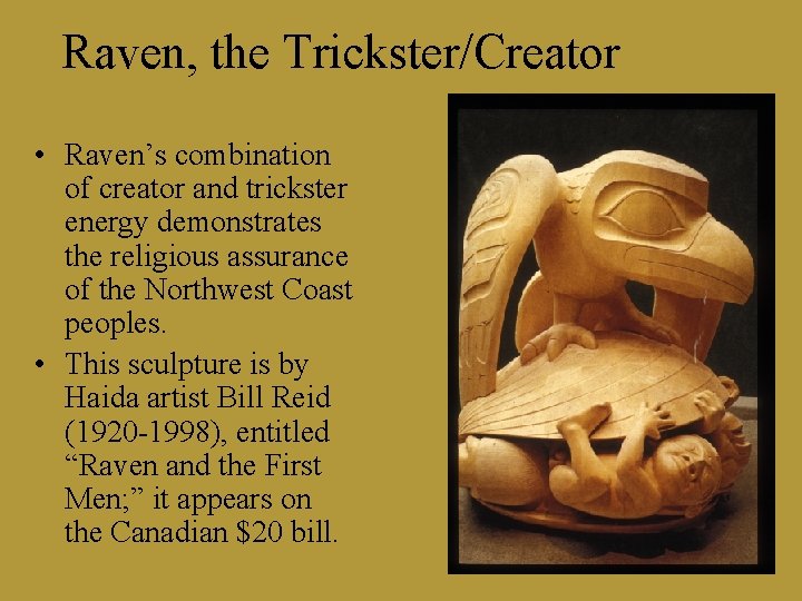 Raven, the Trickster/Creator • Raven’s combination of creator and trickster energy demonstrates the religious