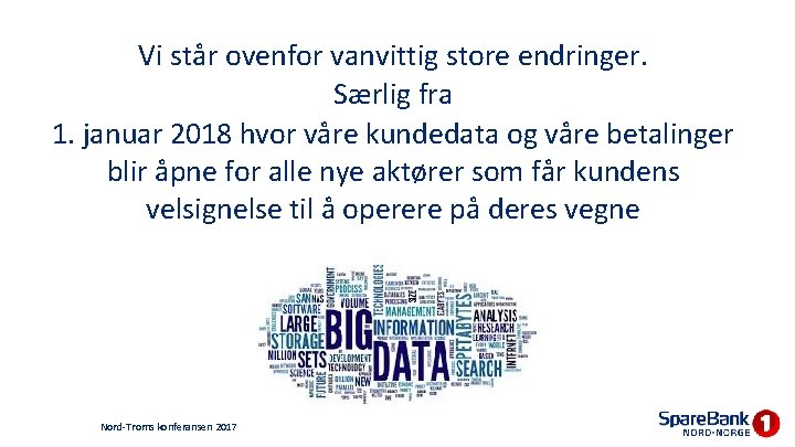 Vi står ovenfor vanvittig store endringer. Særlig fra 1. januar 2018 hvor våre kundedata