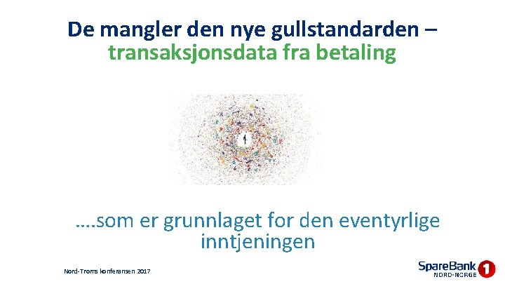 De mangler den nye gullstandarden – transaksjonsdata fra betaling …. som er grunnlaget for