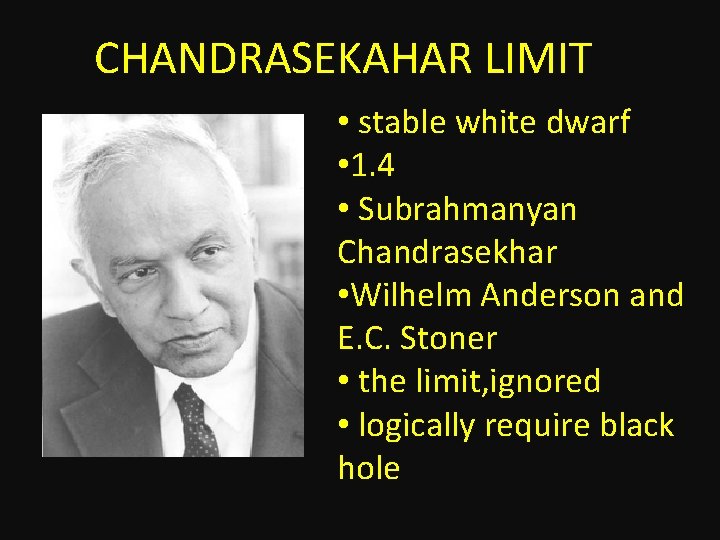 CHANDRASEKAHAR LIMIT • stable white dwarf • 1. 4 • Subrahmanyan Chandrasekhar • Wilhelm