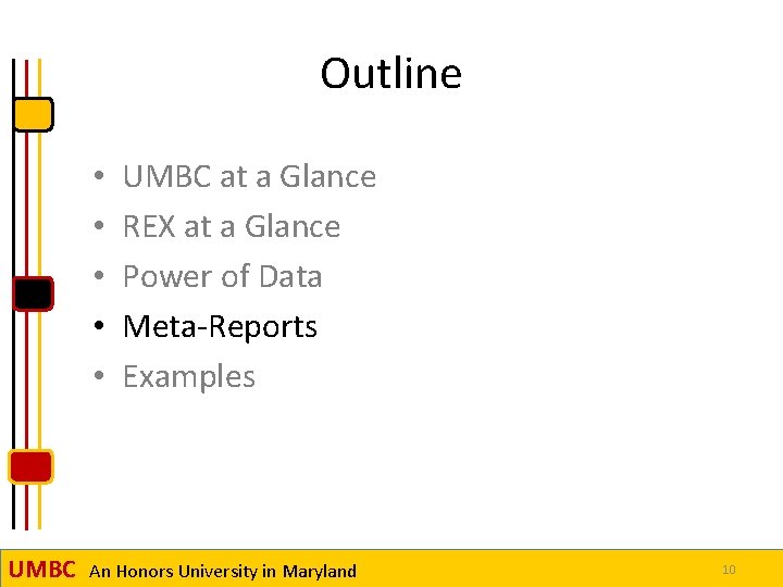 Outline • • • UMBC at a Glance REX at a Glance Power of