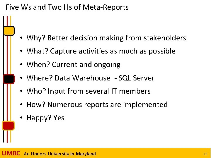 Five Ws and Two Hs of Meta-Reports • Why? Better decision making from stakeholders