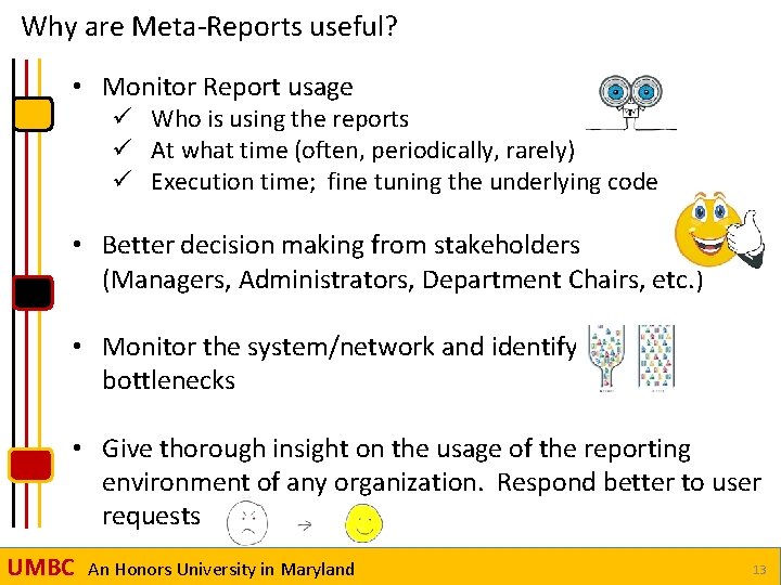 Why are Meta-Reports useful? • Monitor Report usage ü Who is using the reports