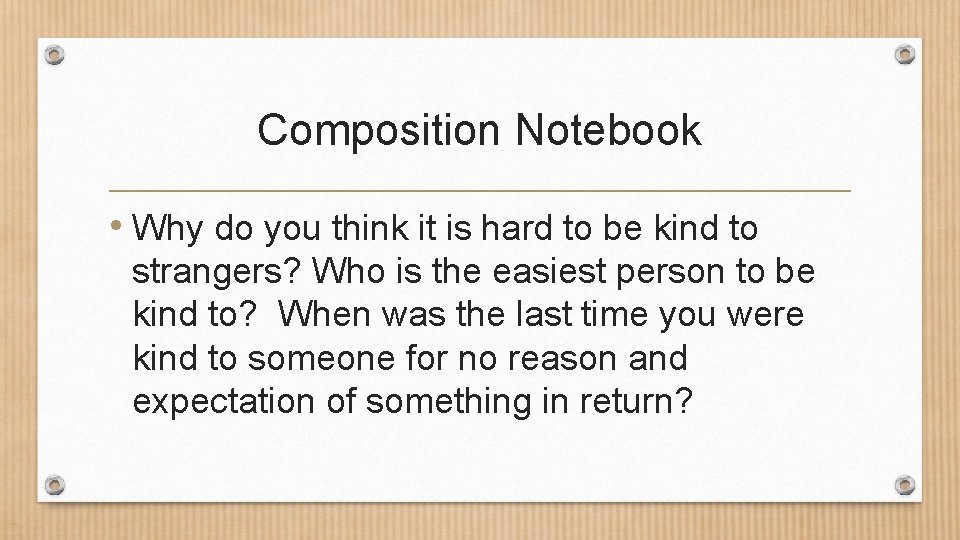 Composition Notebook • Why do you think it is hard to be kind to