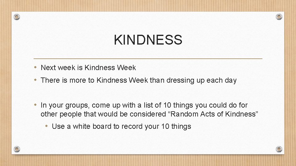 KINDNESS • Next week is Kindness Week • There is more to Kindness Week