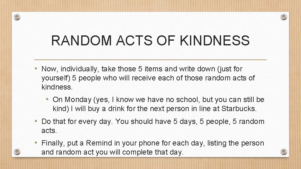 RANDOM ACTS OF KINDNESS • Now, individually, take those 5 items and write down