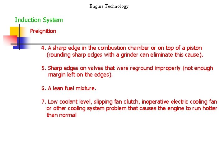 Engine Technology Induction System Preignition 4. A sharp edge in the combustion chamber or