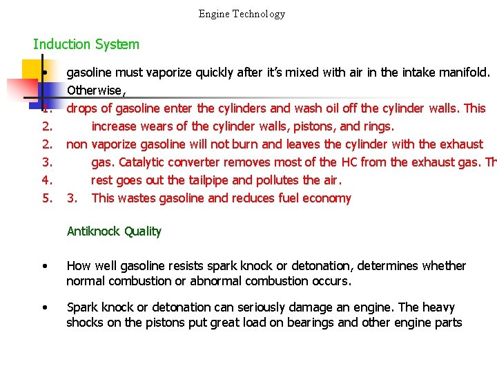 Engine Technology Induction System • 1. 2. 2. 3. 4. 5. gasoline must vaporize