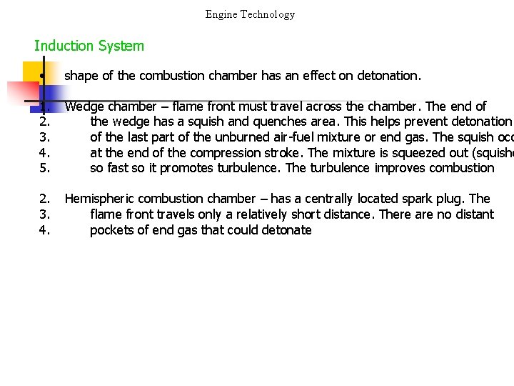 Engine Technology Induction System • shape of the combustion chamber has an effect on