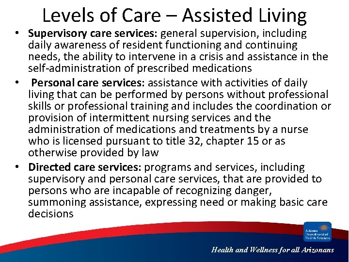 Levels of Care – Assisted Living • Supervisory care services: general supervision, including daily