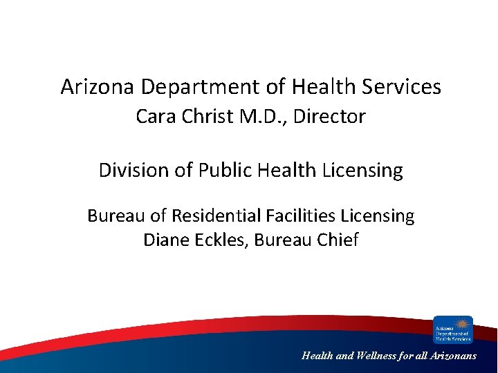 Arizona Department of Health Services Cara Christ M. D. , Director Division of Public