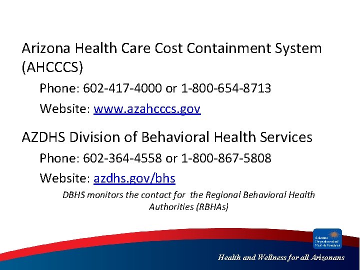 Arizona Health Care Cost Containment System (AHCCCS) Phone: 602 -417 -4000 or 1 -800